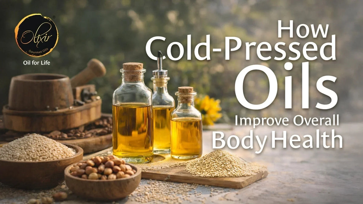 How Cold Pressed Oils Improve Overall Body Health? – olixirindia